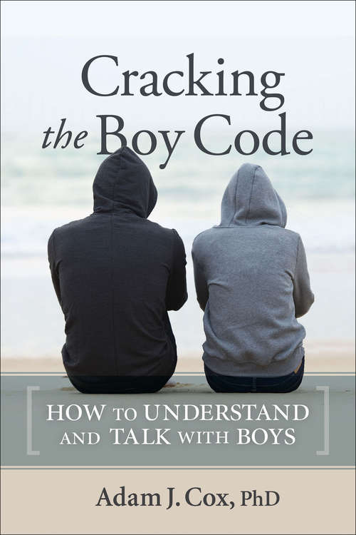 Book cover of Cracking the Boy Code: How to Understand and Talk with Boys