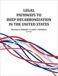 Legal Pathways to Deep Decarbonization in the United States