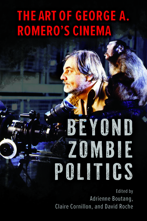 Book cover of Beyond Zombie Politics: The Art of George A. Romero’s Cinema (EPUB Single) (Horror and Monstrosity Studies Series)