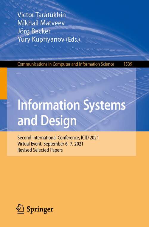 Book cover of Information Systems and Design: Second International Conference, ICID 2021, Virtual Event, September 6–7, 2021, Revised Selected Papers (1st ed. 2022) (Communications in Computer and Information Science #1539)