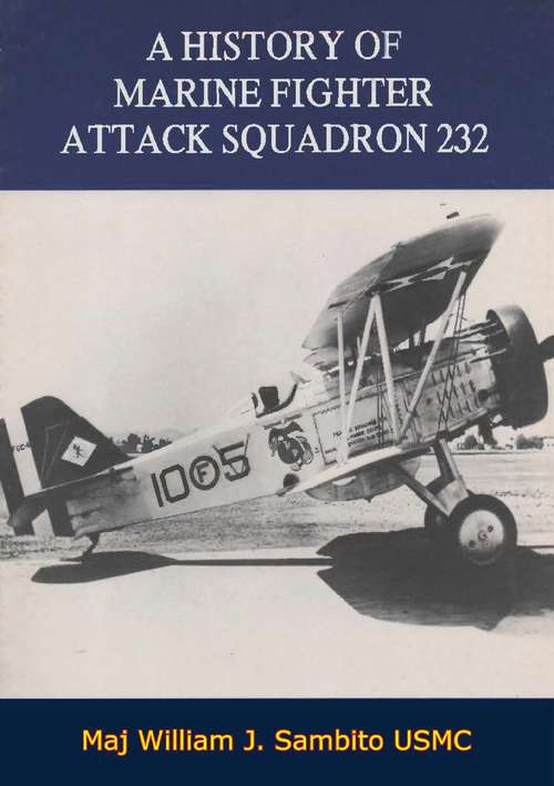 Book cover of A History of Marine Fighter Attack Squadron 232 (Marine Corps Squadron Histories Series)