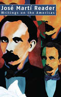 José Martí Reader: Writings on the Americas