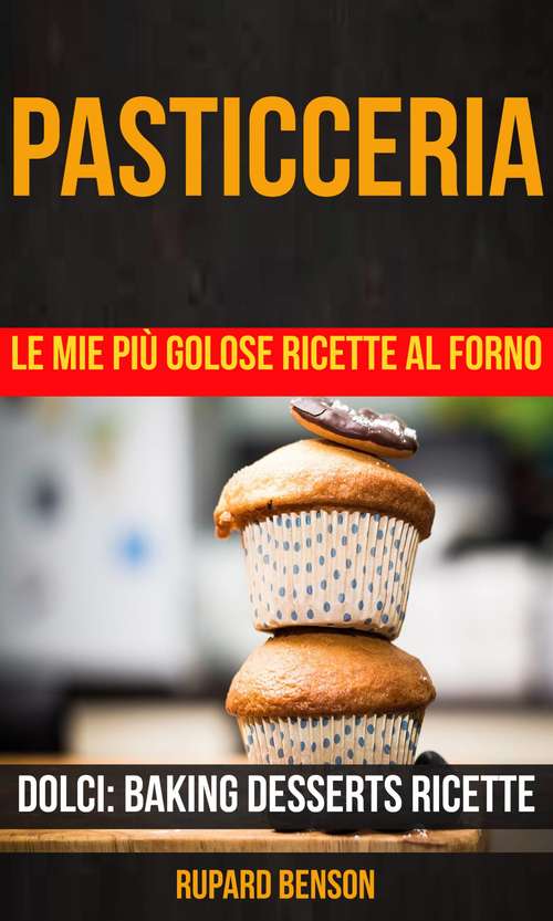 Book cover of Pasticceria: Baking Desserts Ricette)