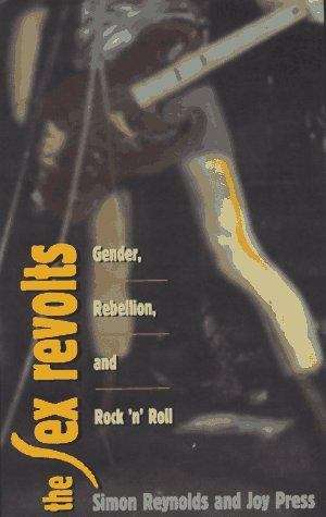 Book cover of The Sex Revolts: Gender, Rebellion, and Rock'n'roll