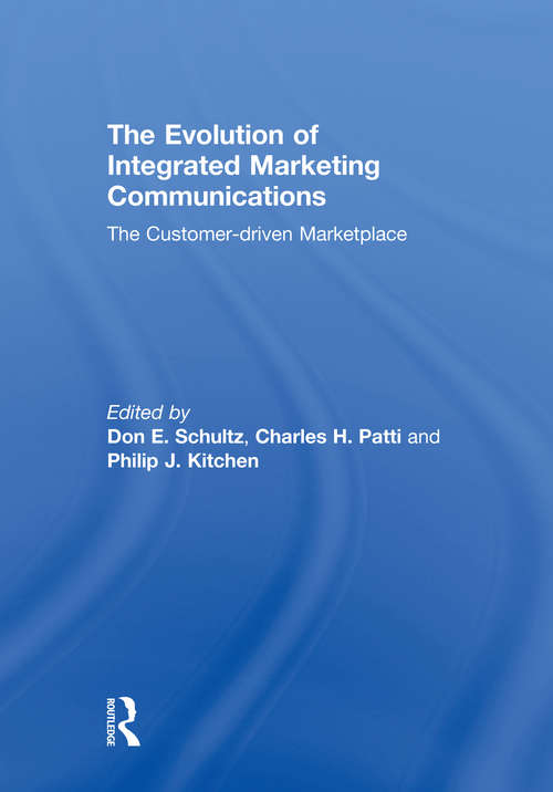 The Evolution of Integrated Marketing Communications: The Customer-driven Marketplace