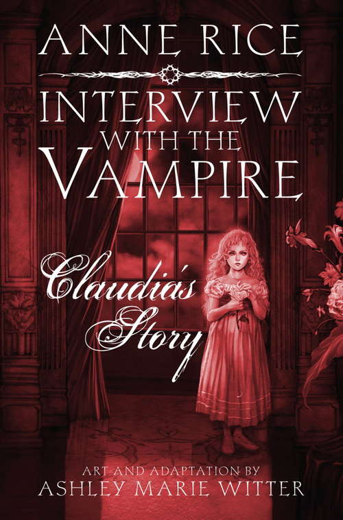 Book cover of Interview with the Vampire: A dark and beautiful graphic novel adaptation of a cult classic