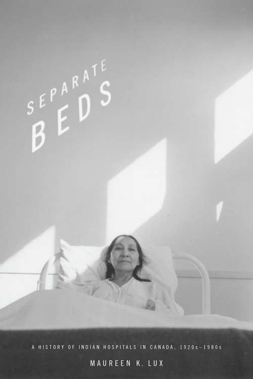 Book cover of Separate Beds: A History of Indian Hospitals in Canada, 1920s-1980s