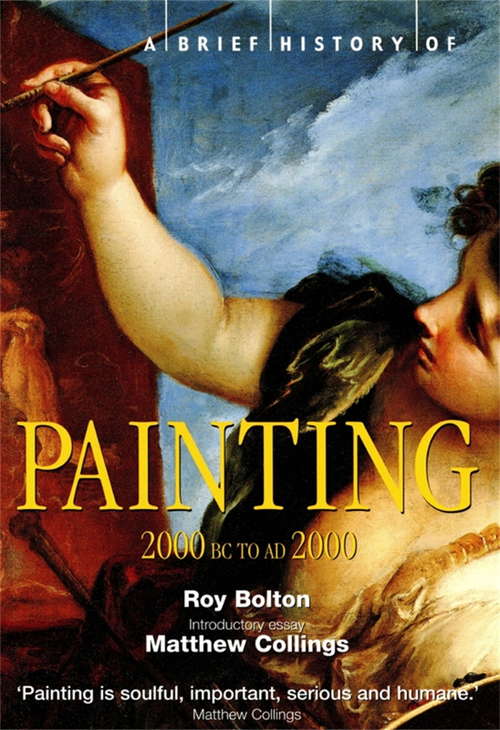 Book cover of A Brief History of Painting: 2000 BC to AD2000 (Brief Histories)