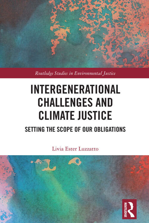 Book cover of Intergenerational Challenges and Climate Justice: Setting the Scope of Our Obligations (Routledge Studies in Environmental Justice)