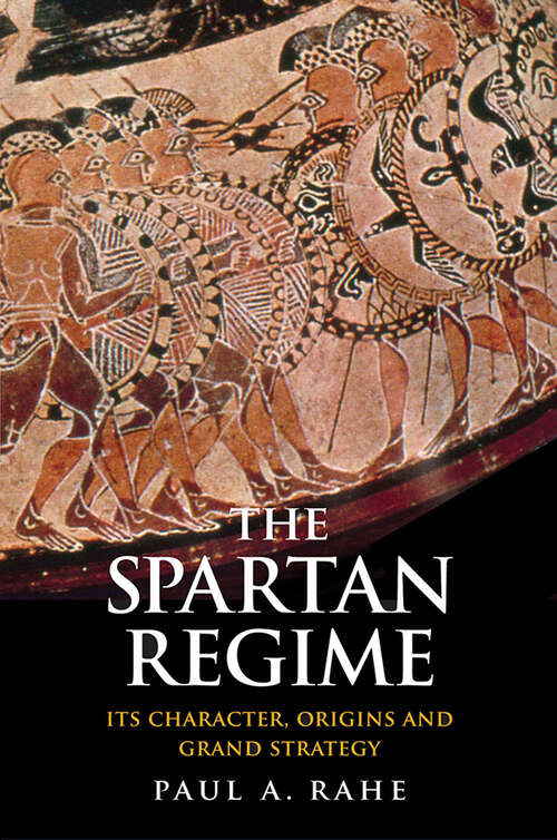 Book cover of The Spartan Regime: Its Character, Origins and Grand Strategy (Yale Library of Military History)