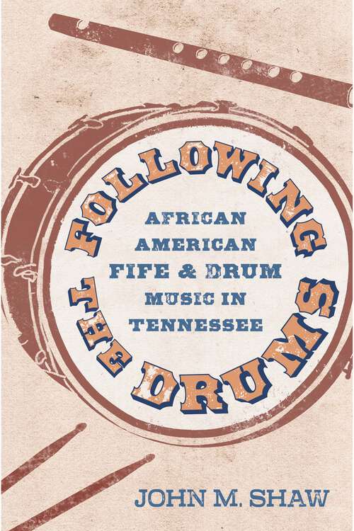 Book cover of Following the Drums: African American Fife and Drum Music in Tennessee (EPUB SINGLE) (American Made Music Series)