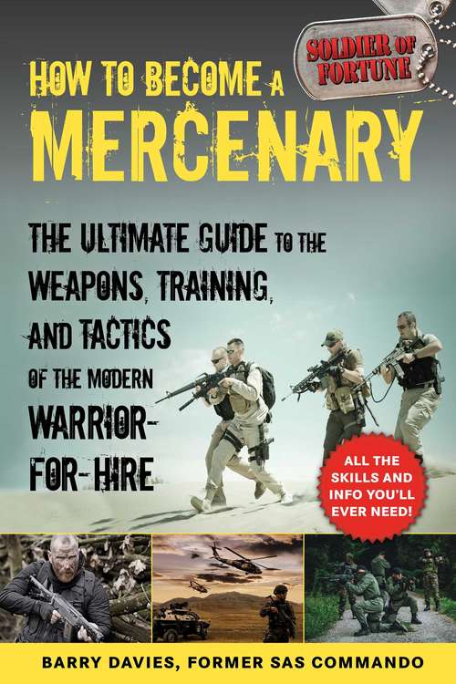 Book cover of How to Become a Mercenary: The Ultimate Guide to the Weapons, Training, and Tactics of the Modern Warrior-for-Hire