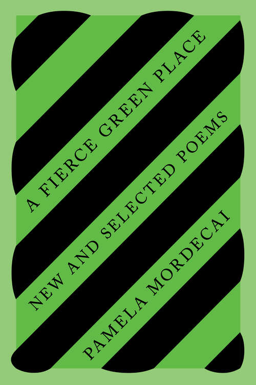 Book cover of A Fierce Green Place: New and Selected Poems