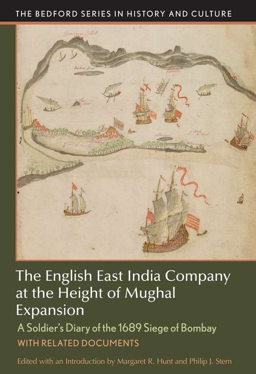 Book cover of The English East India Company at the Height of Mughal Expansion: A Soldier's Diary Of The 1689 Siege Of Bombay, With Related Documents