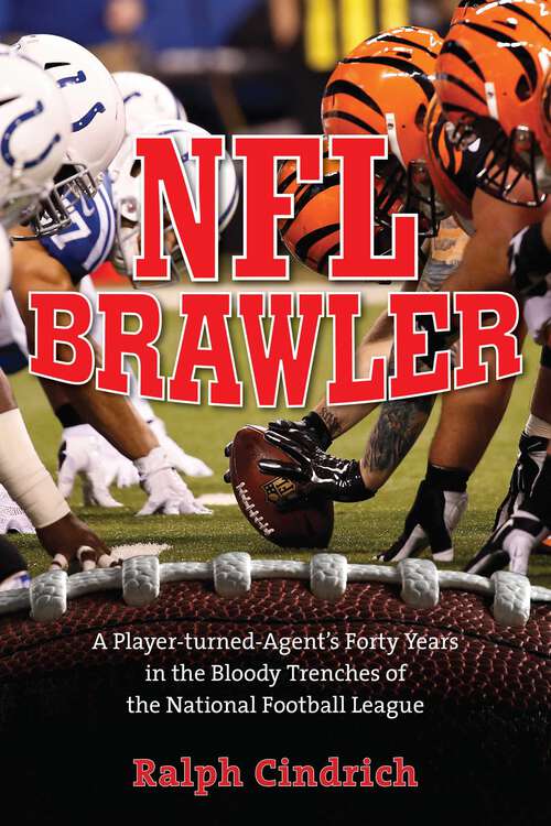 Book cover of NFL Brawler: A Player-Turned-Agent's Forty Years in the Bloody Trenches of the National Football League