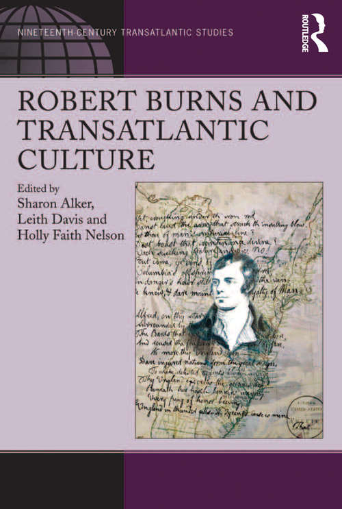 Robert Burns and Transatlantic Culture (Ashgate Series In Nineteenth-century Transatlantic Studies)