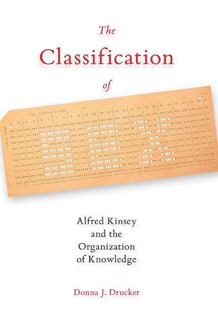 Book cover of The Classification Of Sex: Alfred Kinsey And The Organization Of Knowledge
