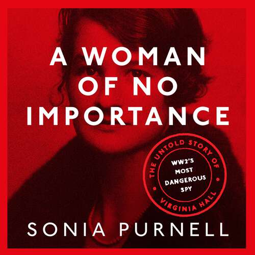 Book cover of A Woman of No Importance: The Untold Story of Virginia Hall, WWII's Most Dangerous Spy