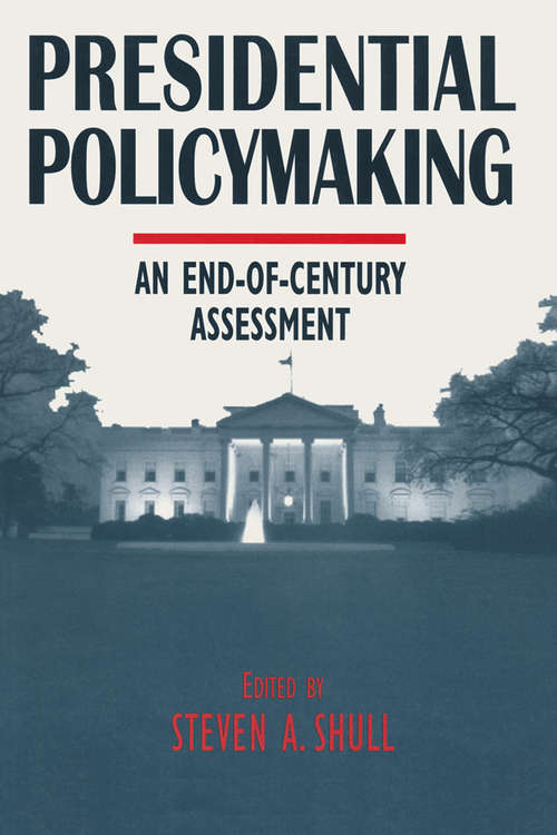 Presidential Policymaking: An End-of-century Assessment