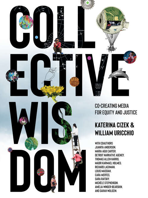 Book cover of Collective Wisdom: Co-Creating Media for Equity and Justice