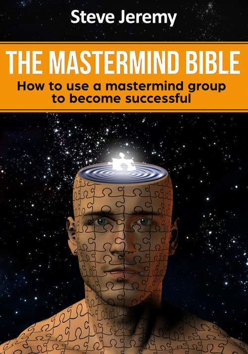 Book cover of The Mastermind Bible – How to use a mastermind group to become successful