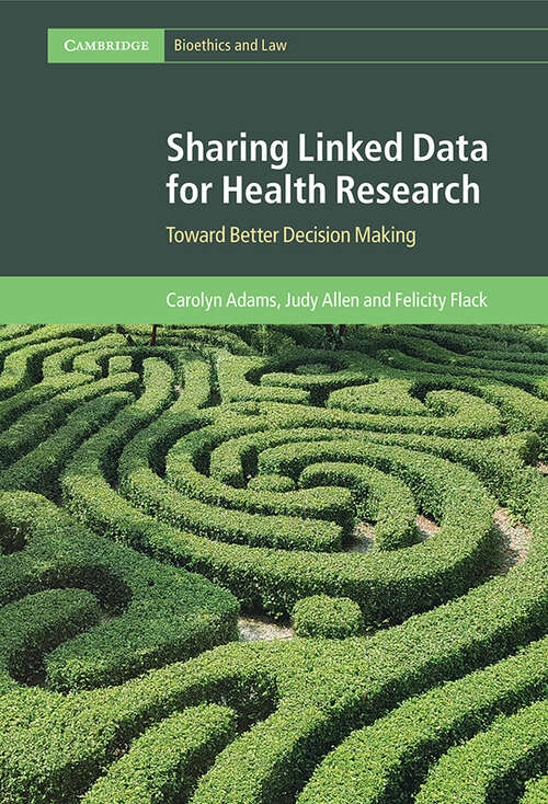 Book cover of Sharing Linked Data for Health Research: Toward Better Decision Making (Cambridge Bioethics and Law)
