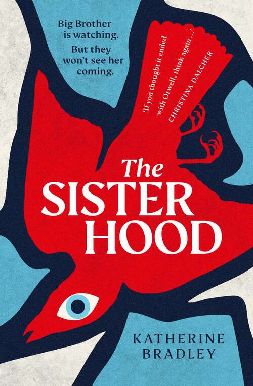 Book cover of The Sisterhood: Big Brother is watching. But they won't see her coming.