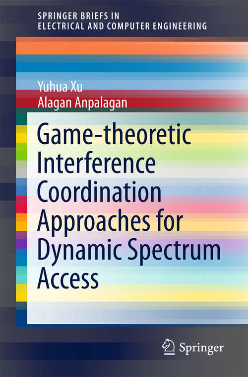 Book cover of Game-theoretic Interference Coordination Approaches for Dynamic Spectrum Access