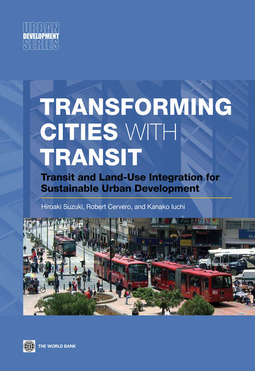 Book cover of Transforming Cities with Transit: Transit and Land-Use Integration for Sustainable Urban Development
