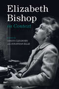 Elizabeth Bishop in Context (Literature in Context)