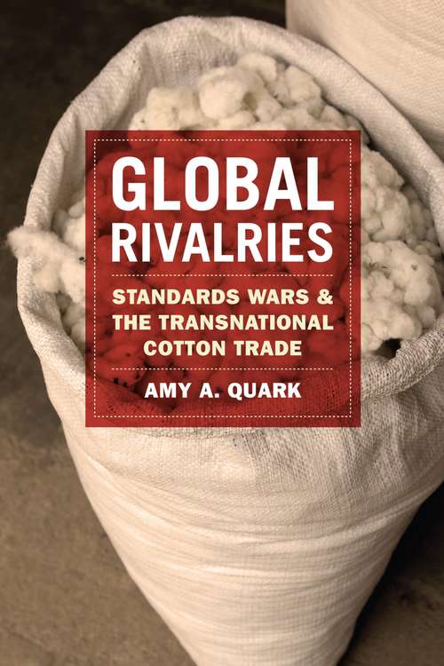 Global Rivalries: Standards Wars and the Transnational Cotton Trade