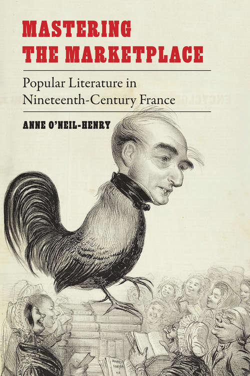 Mastering the Marketplace: Popular Literature in Nineteenth-Century France