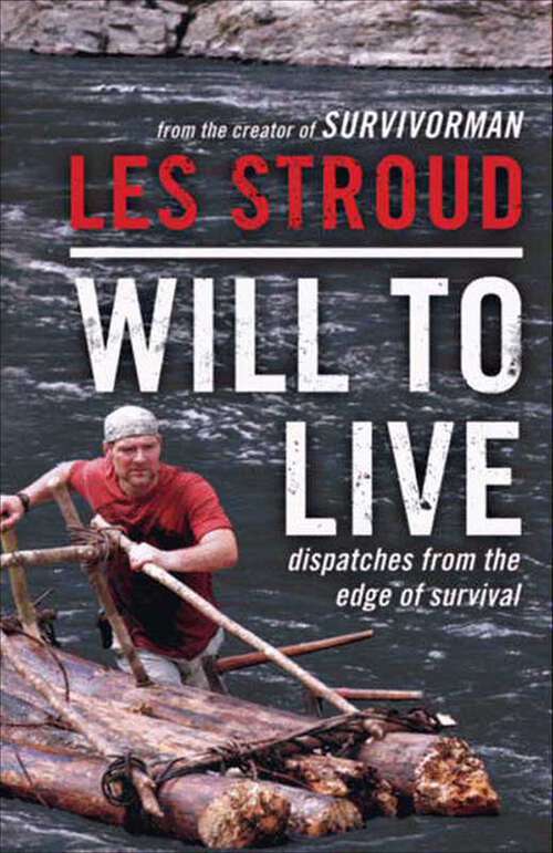 Book cover of Will to Live: Dispatches from the Edge of Survival