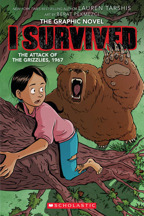 Book cover of I Survived the Attack of the Grizzlies, 1967: A Graphic Novel (I Survived Graphic Novels)