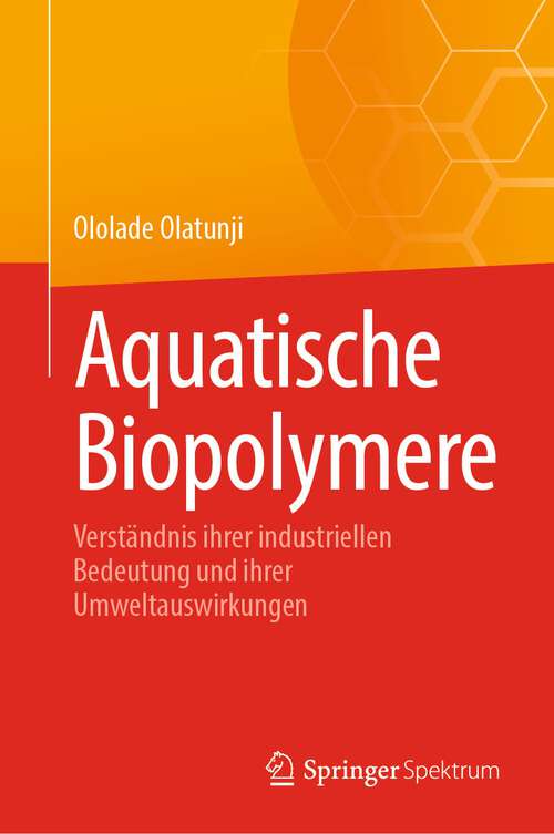 Book cover of Aquatische Biopolymere: Verständnis ihrer industriellen Bedeutung und ihrer Umweltauswirkungen (2024)