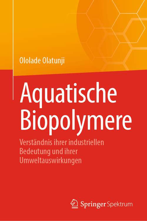 Book cover of Aquatische Biopolymere: Verständnis ihrer industriellen Bedeutung und ihrer Umweltauswirkungen (2024)
