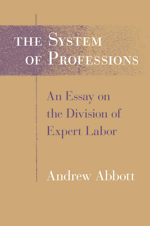 Book cover of The System of Professions: An Essay on the Division of Expert Labor