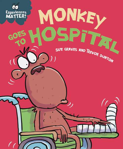 Book cover of Monkey Goes to Hospital (Experiences Matter)