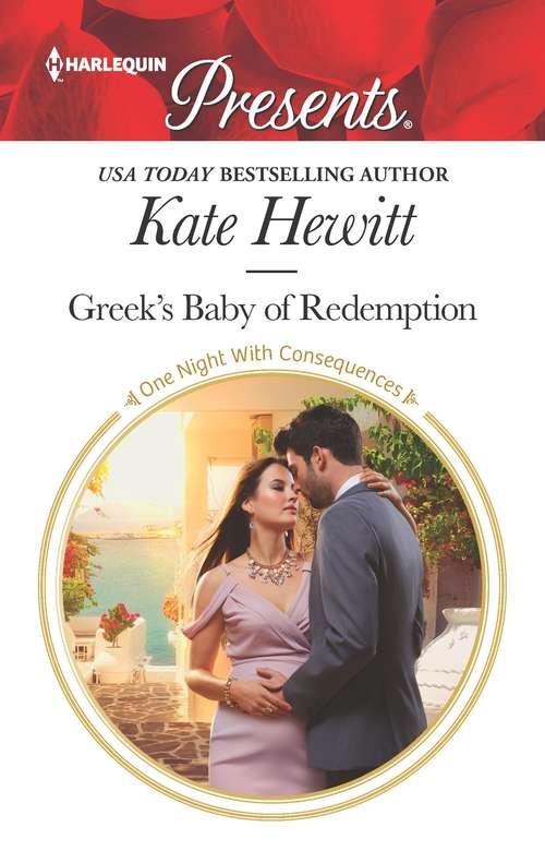 Greek's Baby of Redemption: The Greek Demands His Heir / The Sinner's Marriage Redemption / The Marakaios Baby / The Playboy Of Argentina (One Night With Consequences #1)