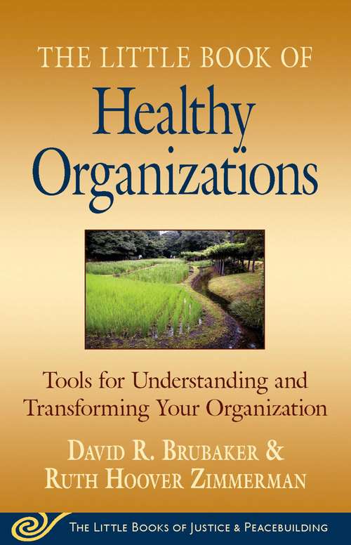 Book cover of Little Book of Healthy Organizations: Tools For Understanding And Transforming Your Organization (Little Books Of Justice And Peacebuilding Ser.)