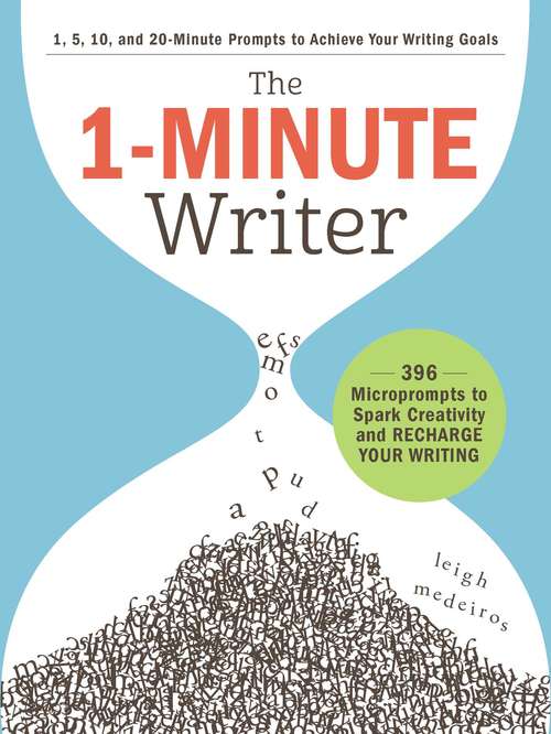 Book cover of The 1-Minute Writer: 396 Microprompts to Spark Creativity and Recharge Your Writing