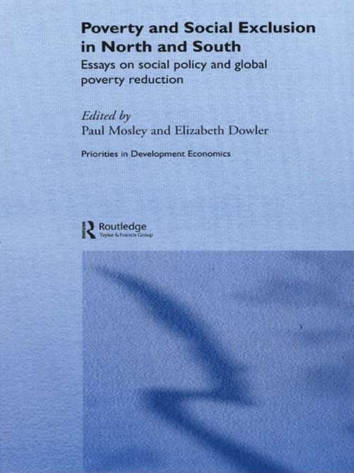 Poverty and Exclusion in North and South: Essays on Social Policy and Global Poverty Reduction (Priorities for Development Economics)