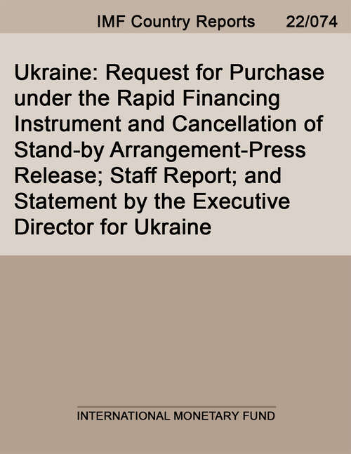 Book cover of Ukraine: Request for Purchase under the Rapid Financing Instrument and Cancellation of Stand-by Arrangement-Press Release; Staff Report; and Statement by the Executive Director for Ukraine; (Imf Staff Country Reports)