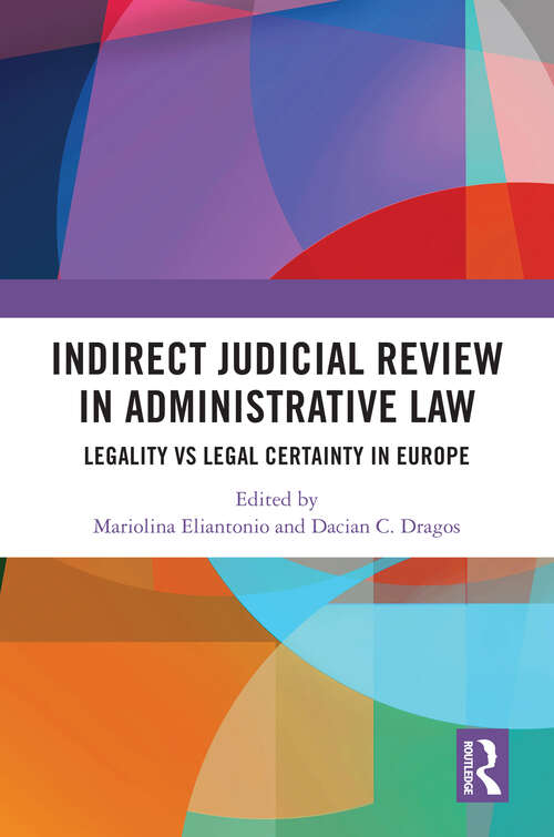 Book cover of Indirect Judicial Review in Administrative Law: Legality vs Legal Certainty in Europe
