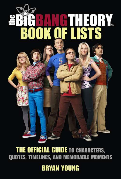 Book cover of The Big Bang Theory Book of Lists: The Official Guide to Characters, Quotes, Timelines, and Memorable Moments