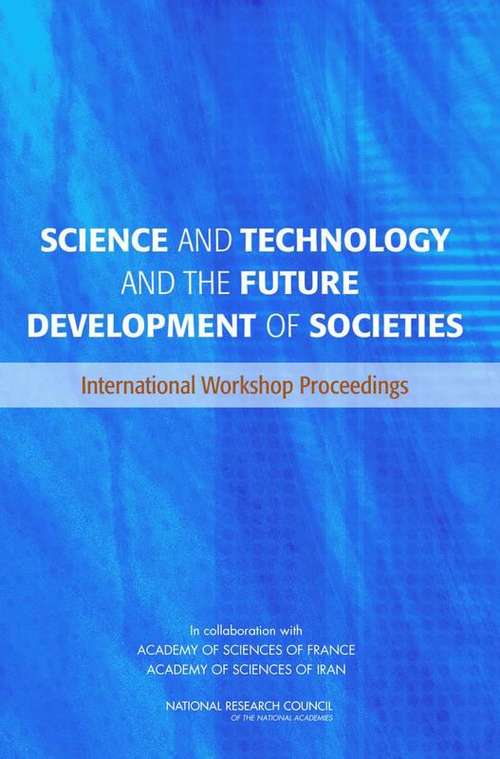 Book cover of SCIENCE AND TECHNOLOGY AND THE FUTURE DEVELOPMENT OF SOCIETIES: International Workshop Proceedings