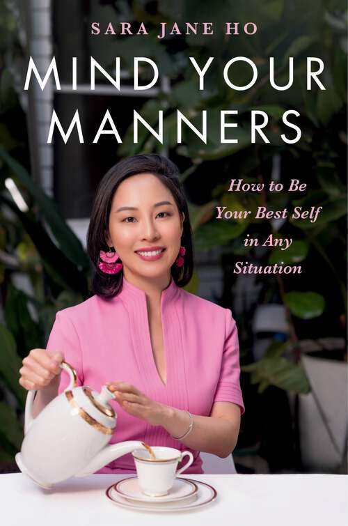 Book cover of Mind Your Manners: How to Be Your Best Self in Any Situation