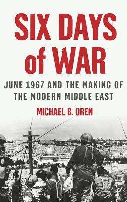 Book cover of Six Days of War: June 1967 and the Making of the Modern Middle East