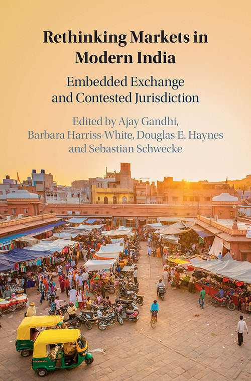 Rethinking Markets in Modern India: Embedded Exchange and Contested Jurisdiction