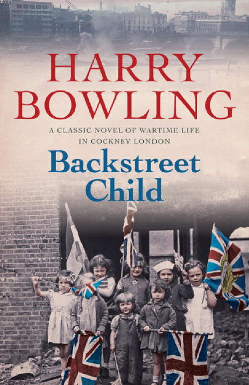 Book cover of Backstreet Child: War brings fresh difficulties to the East End (Tanner Trilogy Book #3)